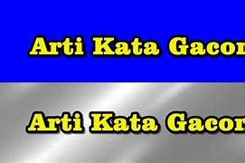 Arti Dari Gacor Bahasa Gaul